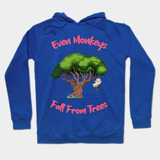 Even Monkeys Fall From Trees Hoodie